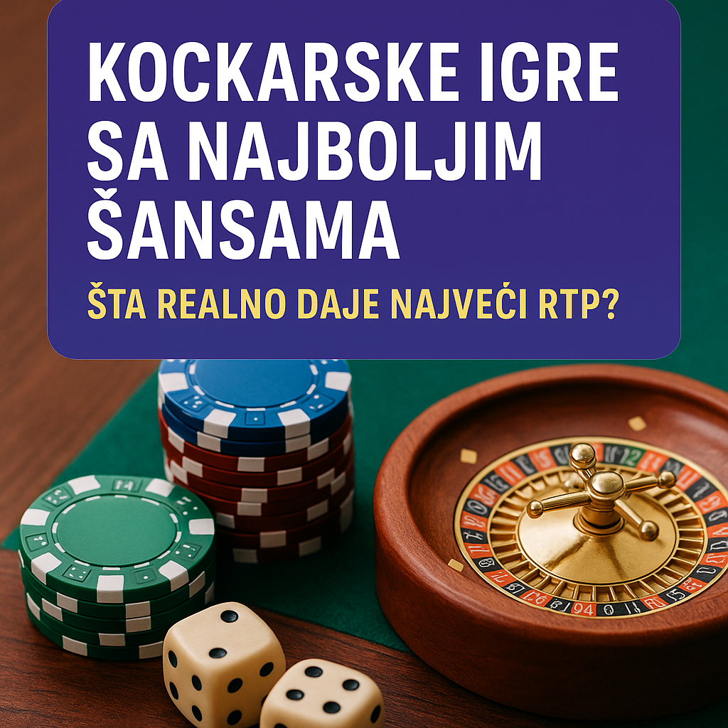Kockarske igre sa najboljim sansama: sta realno daje najveci RTP?