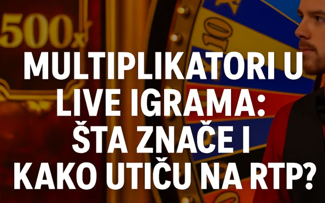 Multiplikatori u live igrama: šta znače i kako utiču na RTP?
