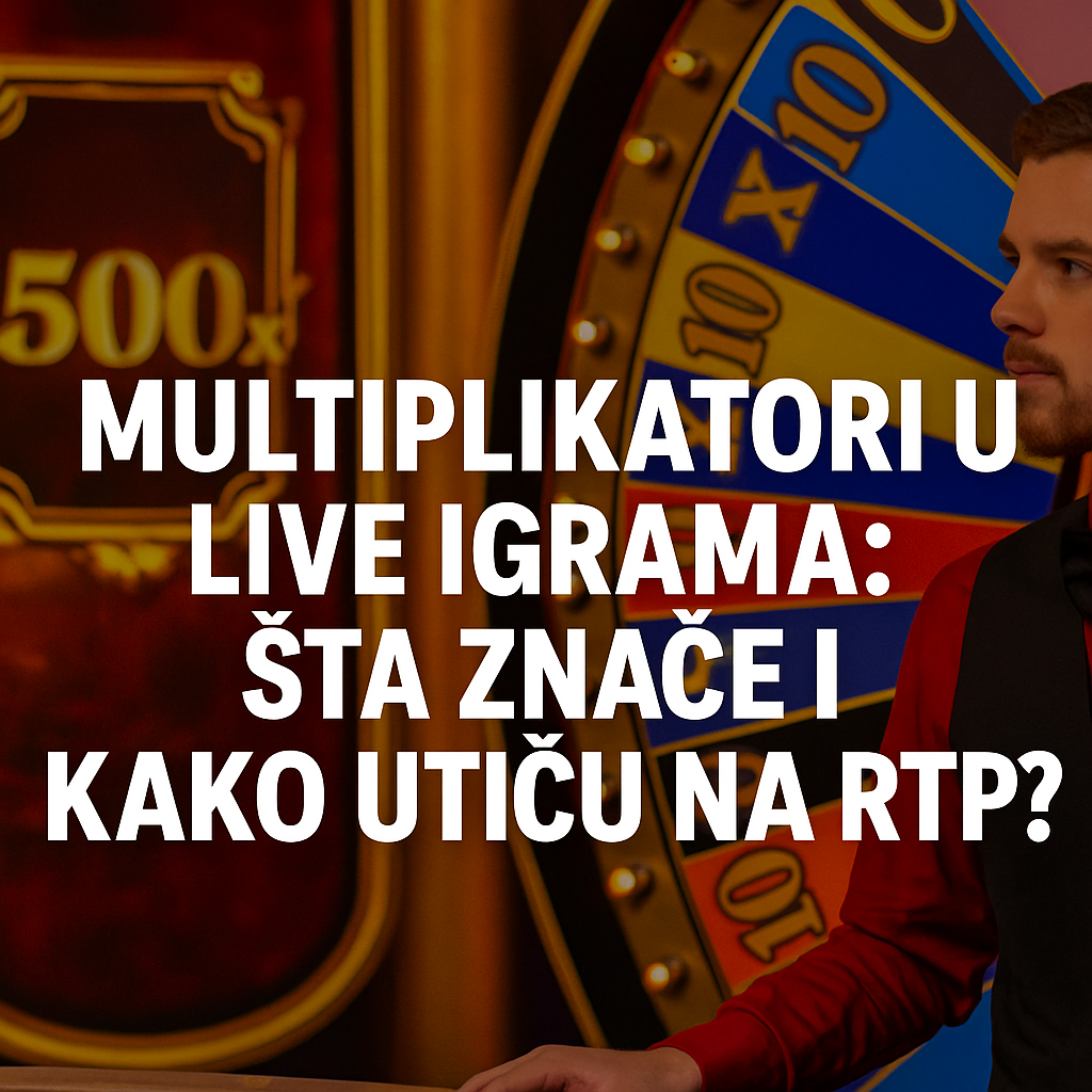 Multiplikatori u live igrama: šta znače i kako utiču na RTP?