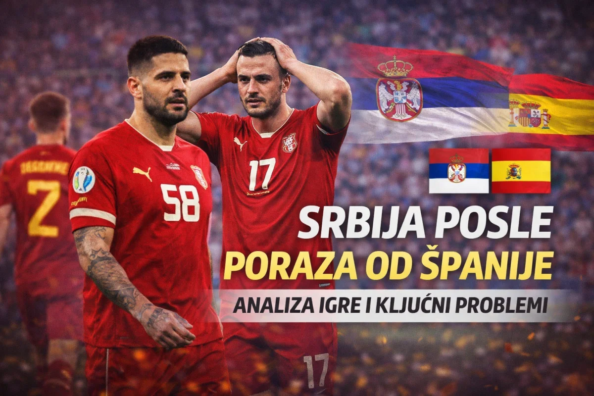 Reprezentacija Srbije u fudbalu posle poraza od Reprezentacija Španije u fudbalu — analiza igre i ključni problemi