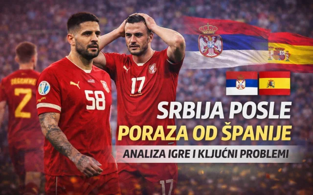 Reprezentacija Srbije u fudbalu posle poraza od Reprezentacija Španije u fudbalu — analiza igre i ključni problemi