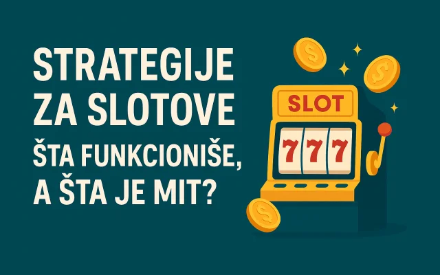 Strategije za slotove: šta funkcioniše, a šta je mit?