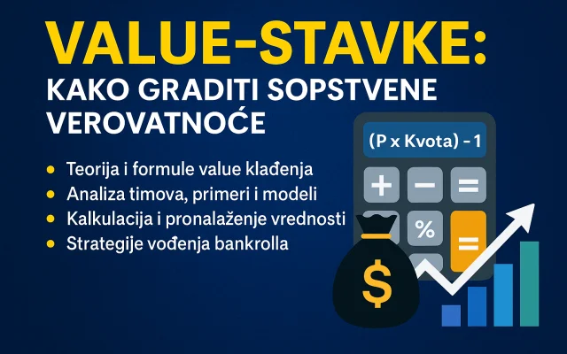 VALUE-STAVKE: KAKO GRADITI SOPSTVENE VEROVATNOĆE I PRONALAZITI REALNU VREDNOST U KVOTAMA